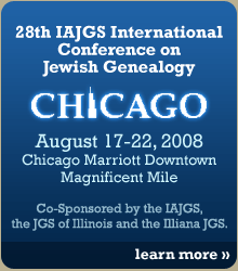 28th IAJGS International Conference on Jewish Genealogy - August 17-22, 2008, Chicago